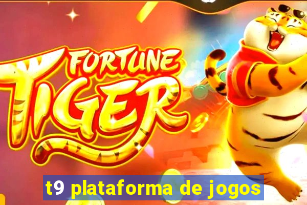 t9 plataforma de jogos